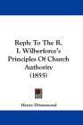 Reply To The R. I. Wilberforce's Principles Of Church Authority (1855) - Book