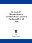 Six Books Of Metamorphoseos : In Which Been Contained The Fables Of Ovid (1819) - Book