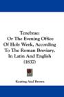 Tenebrae : Or The Evening Office Of Holy Week, According To The Roman Breviary, In Latin And English (1837) - Book