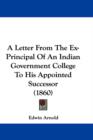 A Letter From The Ex-Principal Of An Indian Government College To His Appointed Successor (1860) - Book