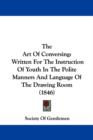 The Art Of Conversing : Written For The Instruction Of Youth In The Polite Manners And Language Of The Drawing Room (1846) - Book