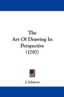 The Art Of Drawing In Perspective (1797) - Book