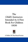 The Child's Instructor : Intended As A First Book For Children (1828) - Book