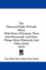 The Diamond Fields Of South Africa : With Notes Of Journey There And Homeward, And Some Things About Diamonds And Other Jewels (1872) - Book