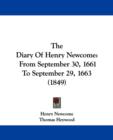 The Diary Of Henry Newcome : From September 30, 1661 To September 29, 1663 (1849) - Book