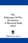 The Diplomacy Of The Revolution : A Historical Study (1852) - Book