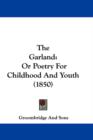 The Garland : Or Poetry For Childhood And Youth (1850) - Book