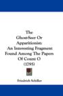 The Ghost-Seer Or Apparitionist : An Interesting Fragment Found Among The Papers Of Count O (1795) - Book