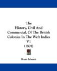 The History, Civil And Commercial, Of The British Colonies In The Weft Indies V1 (1801) - Book