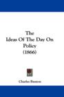 The Ideas Of The Day On Policy (1866) - Book