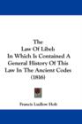The Law Of Libel : In Which Is Contained A General History Of This Law In The Ancient Codes (1816) - Book