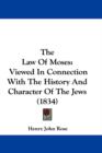 The Law Of Moses : Viewed In Connection With The History And Character Of The Jews (1834) - Book