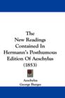 The New Readings Contained In Hermann's Posthumous Edition Of Aeschylus (1853) - Book