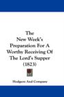 The New Week's Preparation For A Worthy Receiving Of The Lord's Supper (1823) - Book