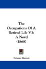 The Occupations Of A Retired Life V3 : A Novel (1868) - Book