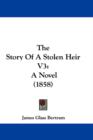 The Story Of A Stolen Heir V3 : A Novel (1858) - Book