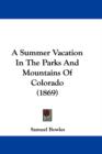 A Summer Vacation In The Parks And Mountains Of Colorado (1869) - Book