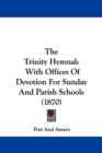 The Trinity Hymnal : With Offices Of Devotion For Sunday And Parish Schools (1870) - Book