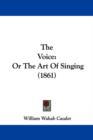 The Voice : Or The Art Of Singing (1861) - Book