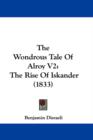 The Wondrous Tale Of Alroy V2 : The Rise Of Iskander (1833) - Book