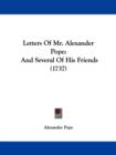 Letters Of Mr. Alexander Pope : And Several Of His Friends (1737) - Book