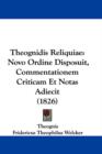 Theognidis Reliquiae : Novo Ordine Disposuit, Commentationem Criticam Et Notas Adiecit (1826) - Book