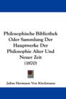 Philosophische Bibliothek Oder Sammlung Der Hauptwerke Der Philosophie Alter Und Neuer Zeit (1870) - Book