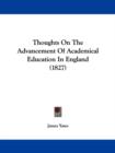 Thoughts On The Advancement Of Academical Education In England (1827) - Book