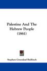 Palestine And The Hebrew People (1861) - Book
