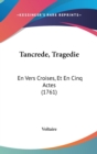 Tancrede, Tragedie : En Vers Croises, Et En Cinq Actes (1761) - Book