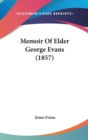 Memoir Of Elder George Evans (1857) - Book
