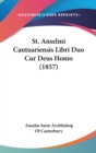 St. Anselmi Cantuariensis Libri Duo Cur Deus Homo (1857) - Book