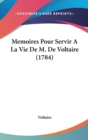 Memoires Pour Servir A La Vie De M. De Voltaire (1784) - Book