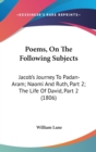 Poems, On The Following Subjects : Jacob's Journey To Padan-Aram; Naomi And Ruth, Part 2; The Life Of David, Part 2 (1806) - Book