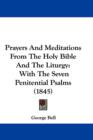 Prayers And Meditations From The Holy Bible And The Liturgy : With The Seven Penitential Psalms (1845) - Book