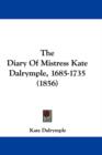 The Diary Of Mistress Kate Dalrymple, 1685-1735 (1856) - Book