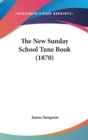 The New Sunday School Tune Book (1870) - Book