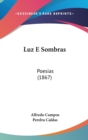 Luz E Sombras : Poesias (1867) - Book