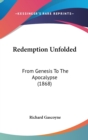 Redemption Unfolded : From Genesis To The Apocalypse (1868) - Book