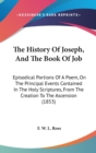 The History Of Joseph, And The Book Of Job : Episodical Portions Of A Poem, On The Principal Events Contained In The Holy Scriptures, From The Creation To The Ascension (1853) - Book