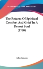 The Returns Of Spiritual Comfort And Grief In A Devout Soul (1760) - Book