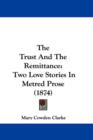 The Trust And The Remittance : Two Love Stories In Metred Prose (1874) - Book