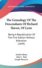 The Genealogy Of The Descendants Of Richard Haven, Of Lynn : Being A Republication Of The First Edition Without Alteration (1849) - Book