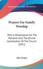 Prayers For Family Worship : With A Dissertation On The Passover And The Divine Constitution Of The Church (1851) - Book