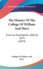 The History Of The College Of William And Mary : From Its Foundation, 1660 To 1874 (1874) - Book