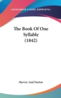 The Book Of One Syllable (1842) - Book