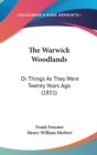 The Warwick Woodlands : Or Things As They Were Twenty Years Ago (1851) - Book