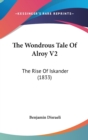 The Wondrous Tale Of Alroy V2 : The Rise Of Iskander (1833) - Book