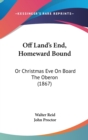 Off Land's End, Homeward Bound : Or Christmas Eve On Board The Oberon (1867) - Book