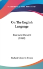 On The English Language : Past And Present (1860) - Book